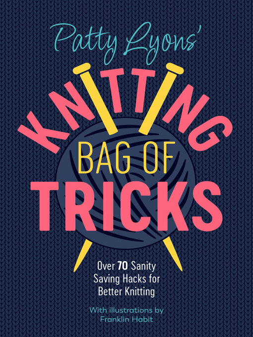 Title details for Patty Lyons' Knitting Bag of Tricks by Patty Lyons - Available